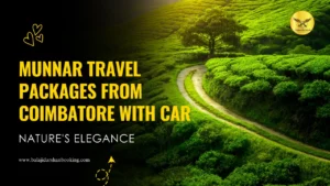 Munnar Travel Packages from Coimbatore with Car – Book Now!
