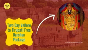 Two-Day Vellore to Tirupati Free Darshan Tour Package