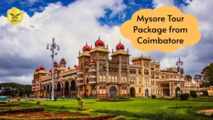 Best Mysore Tour Package from Coimbatore