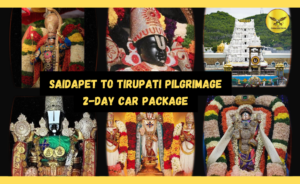 Saidapet to Tirupati Pilgrimage – 2-Day Car Package