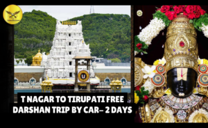 T Nagar to Tirupati Free Darshan Trip by Car- 2 Days