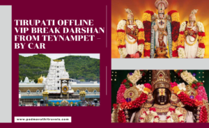 Tirupati Offline VIP Break Darshan from Teynampet – By Car