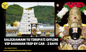 Saligramam to Tirupati Offline VIP Darshan Trip by Car – 2 Days