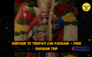 Chepauk to Tirupati Car Package – Free Darshan Trip
