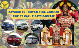 Navalur to Tirupati Free Darshan Trip by Car- 2 Days Package