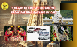 T Nagar to Tirupati Offline VIP Break Darshan Package by Car
