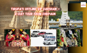Tirupati Offline VIP Darshan – 2-Day Tour from Chepauk