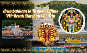 Arumbakkam to Tirupati Offline VIP Break Darshan by car