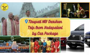 Tirupati NRI Darshan Trip from Vadapalani by Car Package
