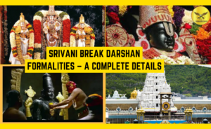 SRIVANI Break Darshan Formalities – A Complete Details