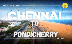 Chennai to Pondicherry One & Two Day Tour Packages by Car