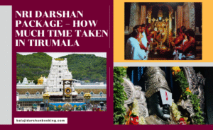 NRI Darshan Package – How Much Time Taken in Tirumala