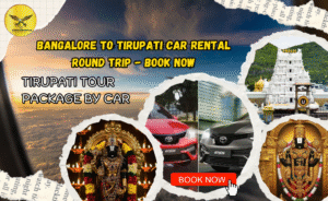 Bangalore to Tirupati Car Rental Round Trip – Book Now