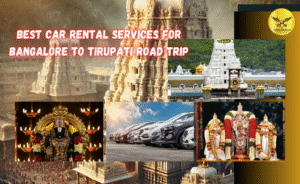 Best car rental services from Bangalore to Tirupati tour package