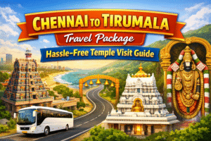 Chennai to Tirumala Travel Package – Hassle-Free Temple Visit Guide