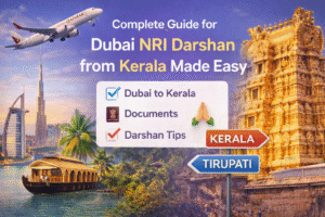 Complete Guide for Dubai NRI Darshan from Kerala Made Easy