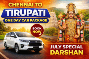 Chennai to Tirupati One Day Car Package – July Special Darshan Guide