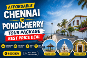Affordable Chennai to Pondicherry Tour Package – Best Price Deal