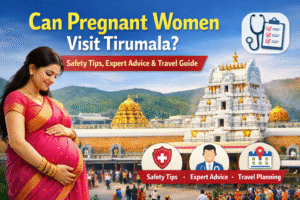 Can Pregnant Women Visit Tirumala? A Complete Safety Guide, Expert Advice & Travel Planning