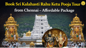 Book Sri Kalahasti Rahu Ketu Pooja Tour from Chennai – Affordable Package
