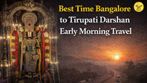 Best time Bangalore to Tirupati darshan early morning travel