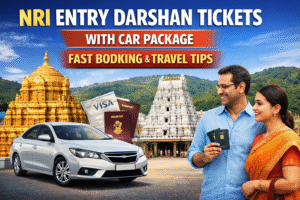 NRI Entry Darshan Tickets with Car Package – Fast Booking & Travel Tips